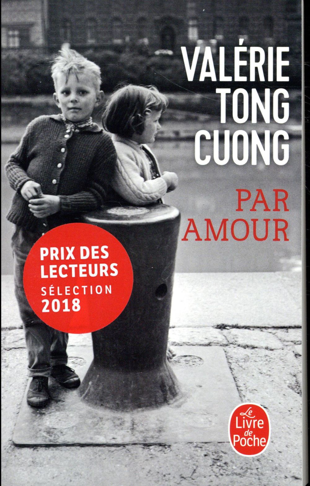 TONG CUONG VALERIE - PAR AMOUR - PRIX DES LECTEURS LITTERATURE FRANCAISE 2018 TONG CUONG VALERIE - PAR AMOUR - PRIX DES LECTEURS LITTERATURE FRANCAISE 2018